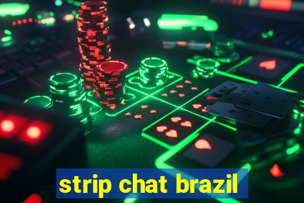 strip chat brazil